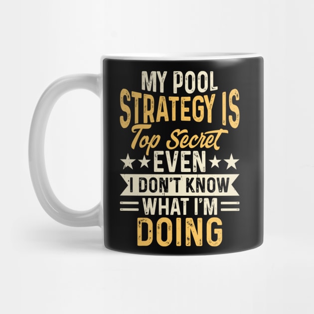 My Pool Strategy Is TOp Secret Even I Don't Know What I'm Doing T shirt For Women by QueenTees